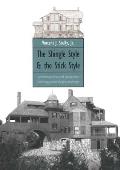 Shingle Style & the Stick Style Architectural Theory & Design from Downing to the Origins of Wright Revised Edition