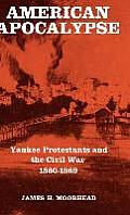 American Apocalypse: Yankee Protestants and the Civil War 1860-1869