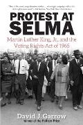 Protest at Selma Martin Luther King JR & the Voting Rights Act of 1965