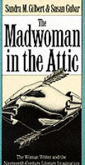 Madwoman in the Attic The Woman Writer & the 19th Century Imagination