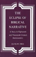 Eclipse of Biblical Narrative A Study in Eighteenth & Nineteenth Century Hermeneutics