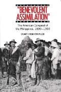 Benevolent Assimilation The American Conquest of the Philippines 1899 1903