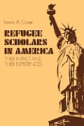 Refugee Scholars in America: Their Impact and Their Experiences