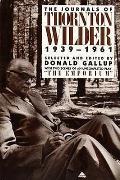 Journals Of Thornton Wilder 1939 1961