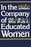 In the Company of Educated Women A History of Women & Higher Education in America