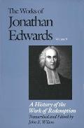 The Works of Jonathan Edwards, Vol. 9: Volume 9: A History of the Work of Redemption