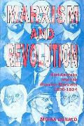 Marxism and Revolution: Karl Kautsky and the Russian Marxists, 1900-1924