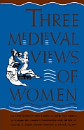 Three Medieval Views of Women La Contenance Des Fames Le Bien Des Fames Le Blasme Des Fames