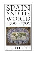 Spain & Its World 1500 1700 Selected Essays