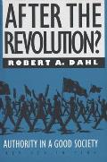 After the Revolution Authority in a Good Society Revised Edition