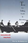 Time for Telling Truth Is Running Out: Conversations with Zhang Shenfu