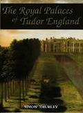 Royal Palaces of Tudor England Architecture & Court Life 1460 1547
