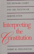Interpreting the Constitution: The Supreme Court and the Process of Adjudication