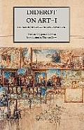 Diderot on Art, Volume I: The Salon of 1765 and Notes on Painting