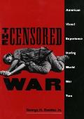 Censored War American Visual Experience During World War Two