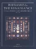 Reframing the Renaissance Visual Culture in Europe & Latin America 1450 1650