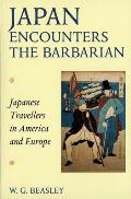 Japan Encounters the Barbarian: Japanese Travellers in America and Europe