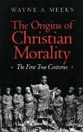 Origins of Christian Morality The First Two Centuries