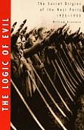 Logic of Evil The Social Origins of the Nazi Party 1925 1933