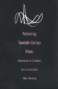 Performing Twentieth Century Music A Handbook for Conductors & Instrumentalists