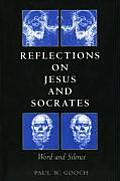 Reflections on Jesus & Socrates Word & Silence
