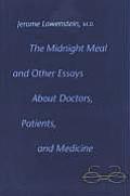 Midnight Meal & Other Essays about Doctors Patients & Medicine