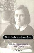 Stolen Legacy of Anne Frank Meyer Levin Lillian Hellman & the Staging of the Diary