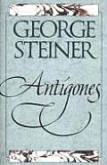 Antigones How the Antigone Legend Has Endured in Western Literature Art & Thought