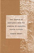 Geonim of Babylonia & the Shaping of Medieval Jewish Culture