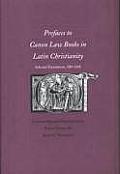 Prefaces to Canon Law Books in Latin Christianity Selected Translations 500 1245