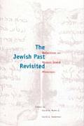 Jewish Past Revisited Reflections on Modern Jewish Historians