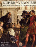 Durer To Veronese Sixteenth Century Painting in the National Gallery