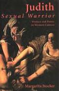 Judith Sexual Warrior Women & Power in Western Culture