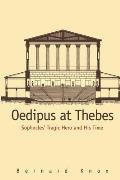 Oedipus at Thebes Sophocles Tragic Hero & His Time