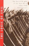 Logic of Evil The Social Origins of the Nazi Party 1925 1933