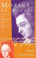 Mozart in Revolt: Strategies of Resistance, Mischief and Deception