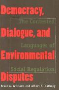 Democracy, Dialogue, and Environmental Disputes: The Contested Languages of Social Regulation