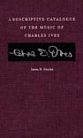 A Descriptive Catalogue of the Music of Charles Ives