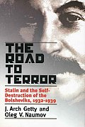 Road to Terror Stalin & the Self Destruction of the Bolsheviks 1932 1939