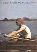 Thomas Eakins The Rowing Pictures