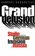 Grand Delusion Stalin & the German Invasion of Russia