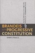 Brandeis and the Progressive Constitution: Erie, the Judicial Power, and the Politics of the Federal Courts in Twentieth-Century America