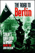 Road to Berlin Stalins War with Germany Volume 2