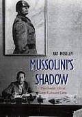 Mussolinis Shadow The Double Life of Count Galeazzo Ciano