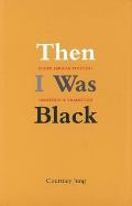 Then I Was Black: South African Political Identities in Transition