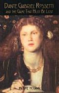Dante Gabriel Rossetti & the Game That Must Be Lost