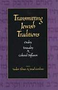 Transmitting Jewish Traditions Orality Textuality & Cultural Diffusion