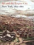 Art & the Empire City New York 1825 1861