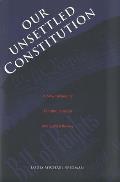 Our Unsettled Constitution: A New Defense of Constitutionalism and Judicial Review