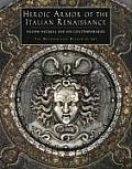 Heroic Armor of the Italian Renaissance Filippo Negroli & His Contemporaries